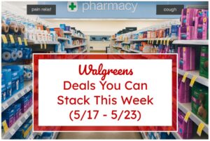 Walgreens Deals You Can Stack This Week (5/17 - 5/23)