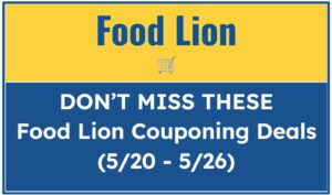 Don't Miss These Food Lion Couponing Deals (5/20 – 5/26)