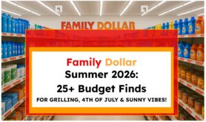 Family Dollar Summer 2026: 25+ Budget Finds for Grilling, 4th of July & Sunny Vibes!