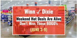 Winn-Dixie Weekend Hot Deals Are Live—Don’t Miss These BOGOs (June 3-9)