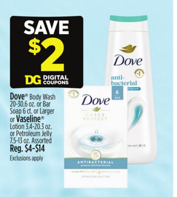 Dove® Body Wash 20-30.6 oz. or Bar Soap 6 ct. or Larger or Vaseline® Lotion 3.4-20.3 oz. or Petroleum Jelly 7.5-13 oz.