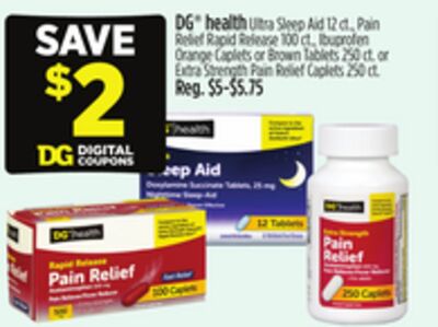 DG® health Ultra Sleep Aid 12 ct., Pain Relief Rapid Release 100 ct., Ibuprofen Orange Caplets or Brown Tablets 250 ct. or Extra Strength Pain Relief Caplets 250 ct.