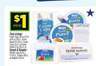 True Living® Foam Cups or Foam Bowls, Foam Trays or Foam Plates or Smart & Simple® Plastic Cups, Cutlery or Napkins