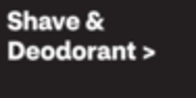 Shave & Deodorant