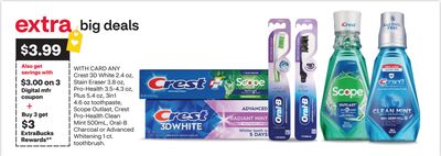 ANY Crest 3D White 2.4 oz, Stain Eraser 3.8 oz, Pro-Health 3.5-4.3 oz, Plus 5.4 oz, 3in1 4.6 oz toothpaste, Scope Outlast, Crest Pro-Health Clean Mint 500mL, Oral-B Charcoal or Advanced Whitening 1 ct. toothbrush.