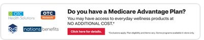 Do you have a Medicare Advantage Plan? You may have access to everyday wellness products at NO ADDITIONAL COST.*