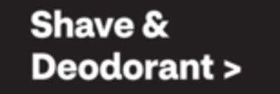 Shave & Deodorant