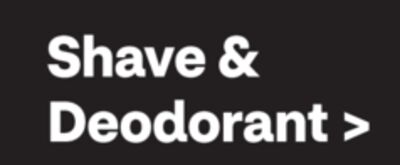 Shave & Deodorant