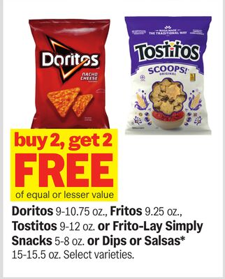 Doritos 9-10.75 oz., Fritos 9.25 oz., Tostitos 9-12 oz. or Frito-Lay Simply Snacks 5-8 oz. or Dips or Salsas* 15-15.5 oz.
