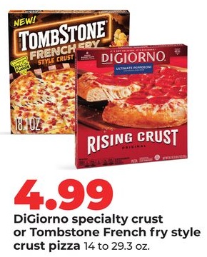 DiGiorno specialty crust or Tombstone French fry style crust pizza