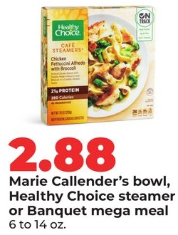 Marie Callender's bowl, Healthy Choice steamer or Banquet mega meal
