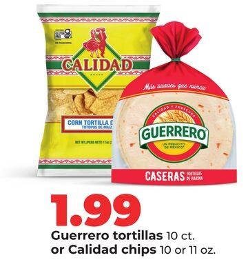 Guerrero tortillas 10 ct. or Calidad chips 10 or 11 oz