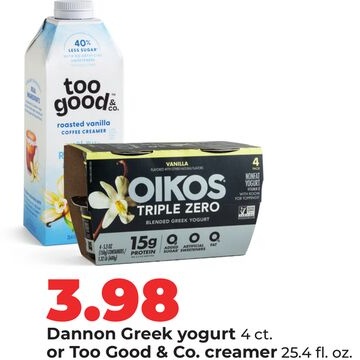 Dannon Greek yogurt 4 ct. or Too Good & Co. creamer 25.4 fl. oz.