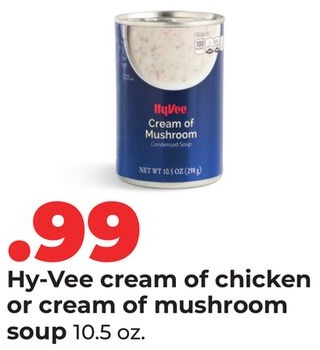 Hy-Vee cream of chicken or cream of mushroom soup