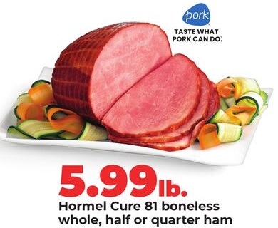 Hormel Cure 81 boneless whole, half or quarter ham
