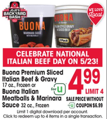 Buona Premium Sliced Italian Beef & Gravy 17 oz., or Buona Italian Meatballs & Marinara Sauce 32 oz., Frozen