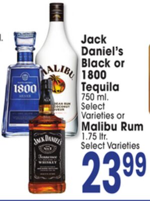 Jack Daniel's Black, 750 ml. or 1800 Tequila or Malibu Rum 1.75 ltr.