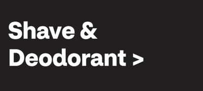 Shave & Deodorant