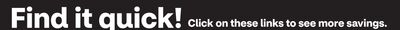Find it Quick! Click on these links to see more savings.