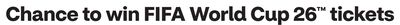 Chance to win FIFA World Cup 26™ tickets