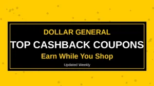 Top 165 Dollar General Cashback Coupons (Currently Active)