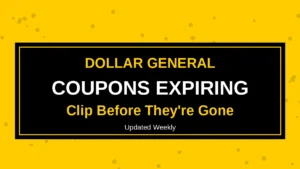 51 Dollar General Coupons Expiring This Week (Currently Active)