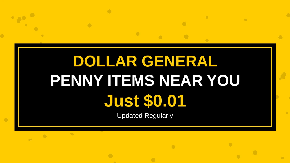 Latest Dollar General Penny Items Near You