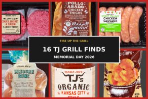 Fire Up the Grill! 16 Trader Joe’s Finds Your Summer BBQ Needs