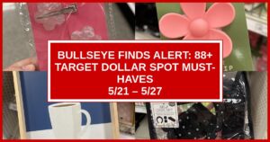 Bullseye Finds Alert: 88+ Target Dollar Spot Must-Haves (5/21 – 5/27)