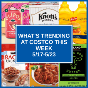 What's Trending at Costco This Week (5/17-5/23)
