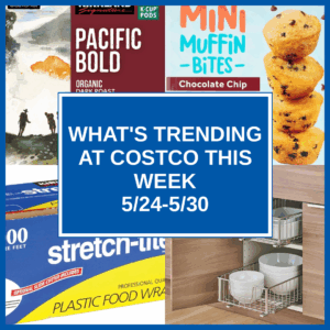 What's Trending at Costco This Week (5/24-5/30)