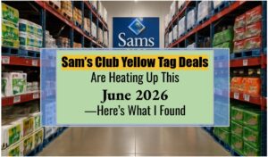Sam’s Club Yellow Tag Deals Are Heating Up This June 2026—Here’s What I Found