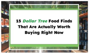 15 Dollar Tree Food Finds That Are Actually Worth Buying Right Now