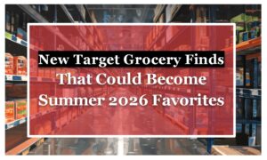 New Target Grocery Finds That Could Become Summer 2026 Favorites
