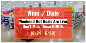 Winn-Dixie Weekend Hot Deals Are Live—Don’t Miss These BOGOs (June 24-30)