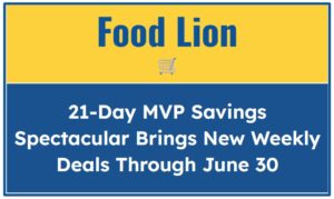 Food Lion’s 21-Day MVP Savings Spectacular Brings New Weekly Deals Through June 30