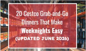 20 Costco Grab-and-Go Dinners That Make Weeknights Easy (Updated June 2026)