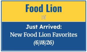 Just Arrived: New Food Lion Favorites (6/18/26)