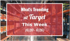 What's Trending at Target This Week (6/20 - 6/26)