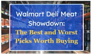 Walmart Deli Meat Showdown: The Best and Worst Picks Worth Buying
