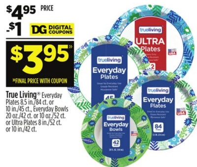 True Living® Everyday Plates 8.5 in./84 ct. or Bowls 10 in./45 ct., Everyday Bowls 20 oz./42 ct. or 10 oz./52 ct. or Ultra Plates 8 in./52 ct. or 10 in./42 ct.