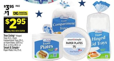 True Living® Hinged Trays, Foam Compartment Trays, or Foam Plates or Smart & Simple® Paper Plates