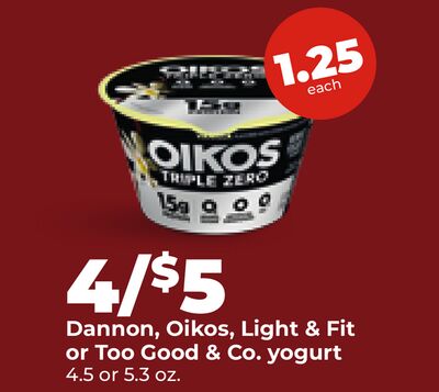 Dannon, Oikos, Light & Fit or Too Good & Co.yogurt