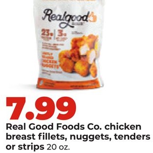 Real Good Foods Co. chicken breast fillets, nuggets, tenders or strips