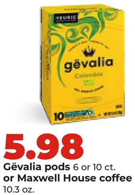 Gévalia pods 6 or 10 ct. or Maxwell House coffee 10.3 oz.