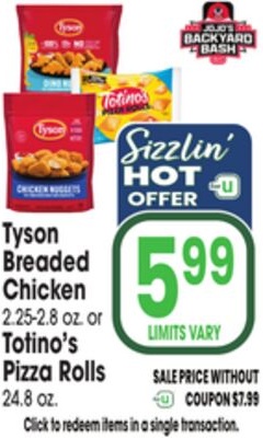Tyson Breaded Chicken 2.25-2.8 oz. or Totino's Pizza Rolls 24.8 oz.