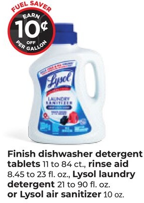 Finish dishwasher detergent tablets 11 to 84 ct., rinse aid 8.45 to 23 fl. oz., 21 Lysol laundry detergent 21 to 90 fl. oz. or Lysol air sanitizer 10 oz.