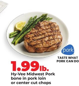 Hy-Vee Midwest Pork bone in pork loin or center cut chops