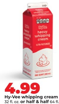 Hy-Vee whipping cream 32 fl. oz. or half & half 64 fl. oz.