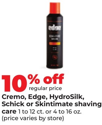 Cremo, Edge, HydroSilk, Schick or Skintimate shaving care